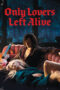 Nonton Film Only Lovers Left Alive (2013)