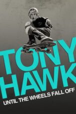 Nonton Film Tony Hawk: Until the Wheels Fall Off (2022)